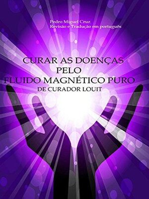 cover image of Curar as Doenças Pelo Fluido Magnético Puro